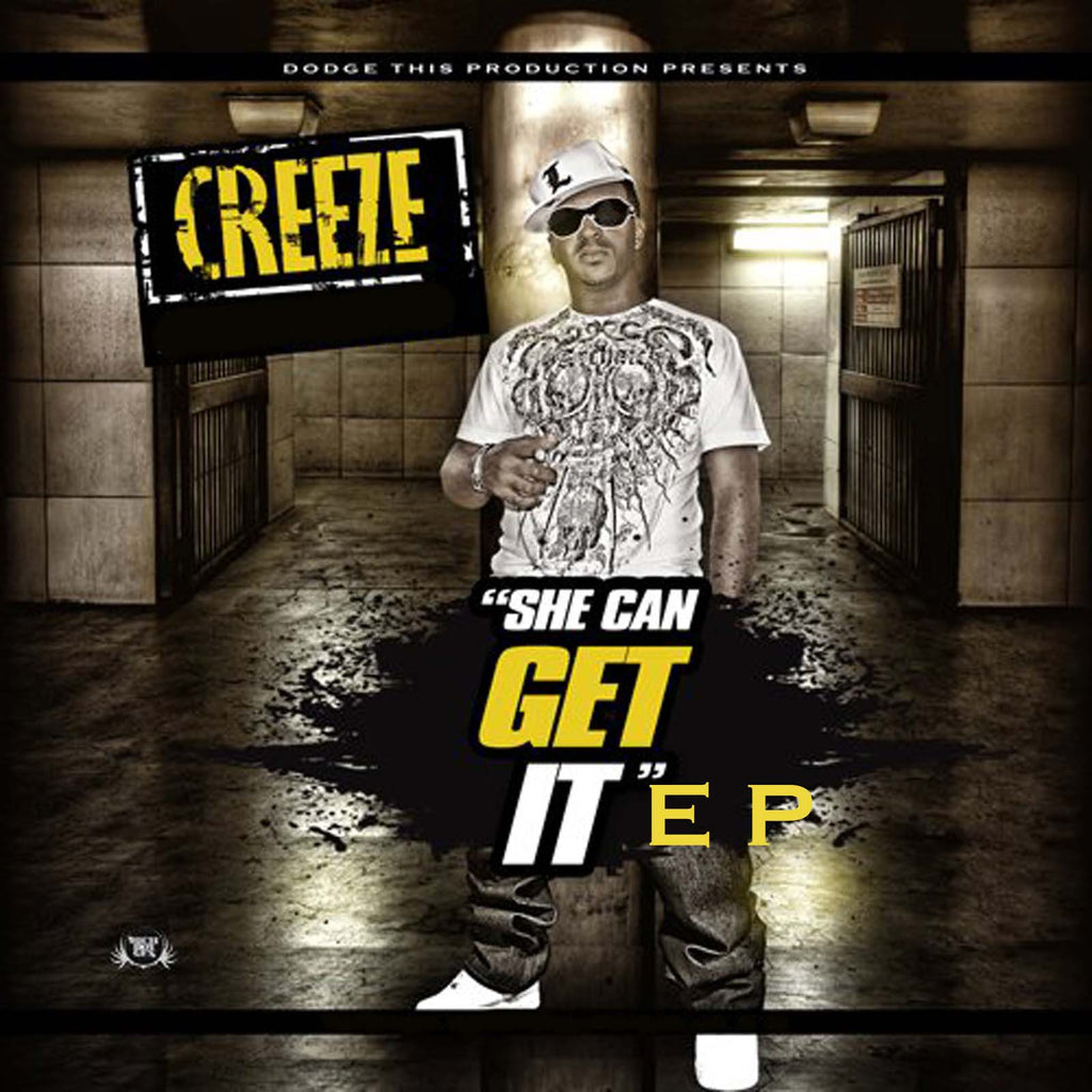 CREEZE "SHE CAN GET IT" EP