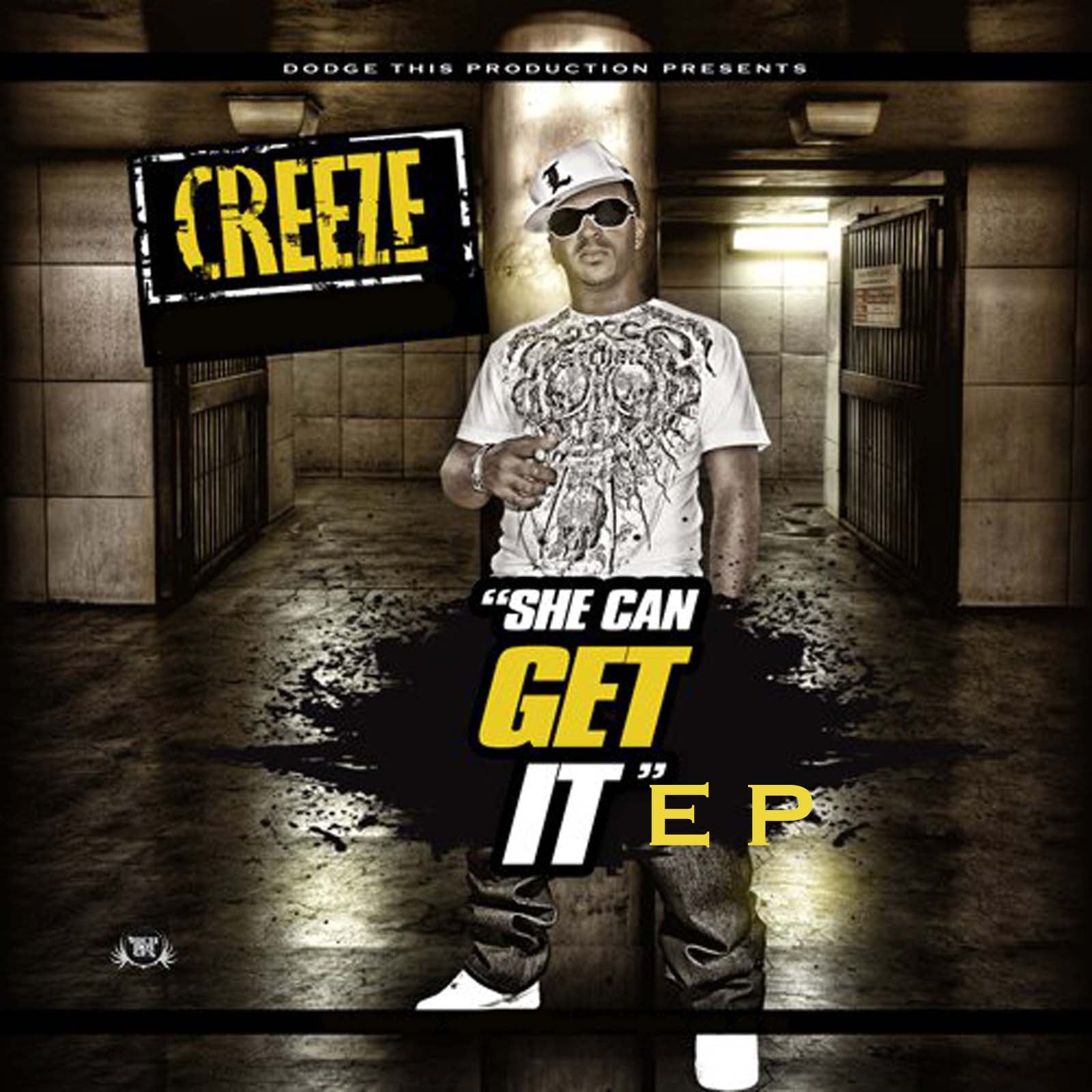 CREEZE "SHE CAN GET IT" EP